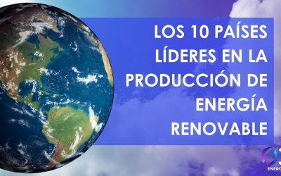 Los 10 Países Líderes en la Producción de Energía Renovable