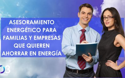 Asesoramiento Energético para Familias y Empresas que Quieren Ahorrar en Energía